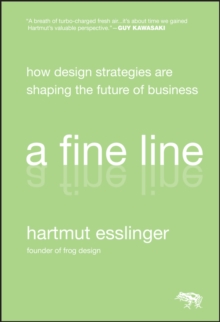 A Fine Line : How Design Strategies are Shaping the Future of Business, Hardback Book A Fine Line : How Design Strategies are Shaping the Future of Business, Hardback Book