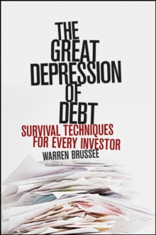 The Great Depression of Debt : Survival Techniques for Every Investor