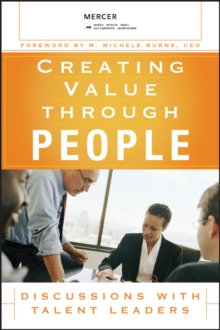 Creating Value Through People : Discussions with Talent Leaders