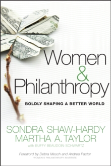 Women and Philanthropy : Boldly Shaping a Better World, Hardback Book Women and Philanthropy : Boldly Shaping a Better World, Hardback Book