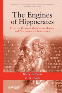 The Engines of Hippocrates : From the Dawn of Medicine to Medical and Pharmaceutical Informatics