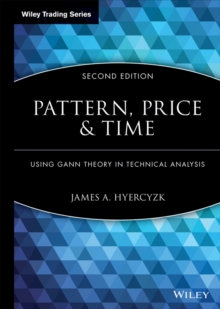 Pattern, Price and Time : Using Gann Theory in Technical Analysis