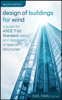 Design of Buildings for Wind : A Guide for ASCE 7-10 Standard Users and Designers of Special Structures, Hardback Book Design of Buildings for Wind : A Guide for ASCE 7-10 Standard Users and Designers of Special Structures, Hardback Book