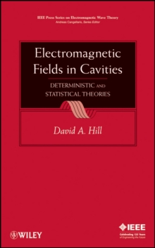 Electromagnetic Fields in Cavities : Deterministic and Statistical Theories, Hardback Book Electromagnetic Fields in Cavities : Deterministic and Statistical Theories, Hardback Book