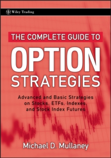 The Complete Guide to Option Strategies : Advanced and Basic Strategies on Stocks, ETFs, Indexes, and Stock Index Futures