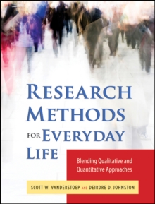 Research Methods for Everyday Life : Blending Qualitative and Quantitative Approaches