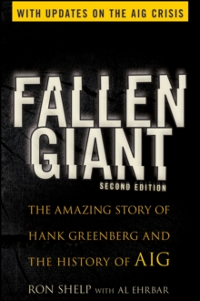 Fallen Giant : The Amazing Story of Hank Greenberg and the History of AIG, Paperback / softback Book Fallen Giant : The Amazing Story of Hank Greenberg and the History of AIG, Paperback / softback Book