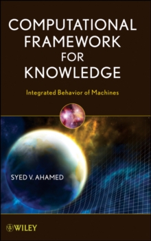 Computational Framework for Knowledge : Integrated Behavior of Machines