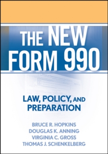 The New Form 990 : Law, Policy, and Preparation