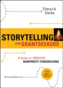 Storytelling for Grantseekers : A Guide to Creative Nonprofit Fundraising