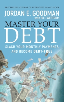 Master Your Debt : Slash Your Monthly Payments and Become Debt Free, Hardback Book Master Your Debt : Slash Your Monthly Payments and Become Debt Free, Hardback Book