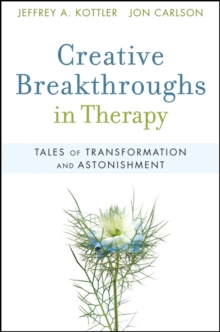 Creative Breakthroughs in Therapy : Tales of Transformation and Astonishment