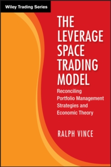 The Leverage Space Trading Model : Reconciling Portfolio Management Strategies and Economic Theory