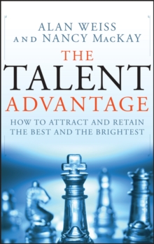 The Talent Advantage : How to Attract and Retain the Best and the Brightest