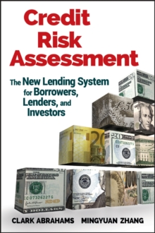 Credit Risk Assessment : The New Lending System for Borrowers, Lenders, and Investors