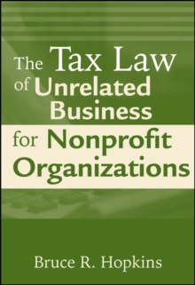 The Tax Law of Unrelated Business for Nonprofit Organizations, Paperback / softback Book The Tax Law of Unrelated Business for Nonprofit Organizations, Paperback / softback Book