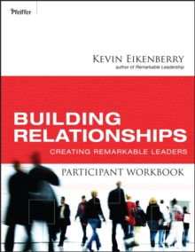 Building Relationships Participant Workbook : Creating Remarkable Leaders, Paperback / softback Book Building Relationships Participant Workbook : Creating Remarkable Leaders, Paperback / softback Book