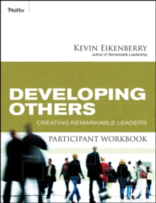 Developing Others Participant Workbook : Creating Remarkable Leaders, Paperback / softback Book Developing Others Participant Workbook : Creating Remarkable Leaders, Paperback / softback Book