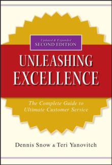 Unleashing Excellence : The Complete Guide to Ultimate Customer Service, Hardback Book Unleashing Excellence : The Complete Guide to Ultimate Customer Service, Hardback Book