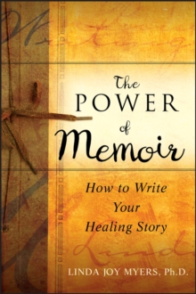The Power of Memoir : How to Write Your Healing Story, Paperback / softback Book The Power of Memoir : How to Write Your Healing Story, Paperback / softback Book