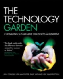 The Technology Garden : Cultivating Sustainable IT-Business Alignment