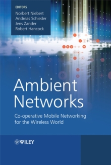 Ambient Networks : Co-operative Mobile Networking for the Wireless World, Hardback Book Ambient Networks : Co-operative Mobile Networking for the Wireless World, Hardback Book