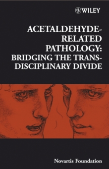 Acetaldehyde-Related Pathology : Bridging the Trans-Disciplinary Divide