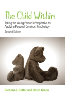 The Child Within : Taking the Young Person's Perspective by Applying Personal Construct Psychology