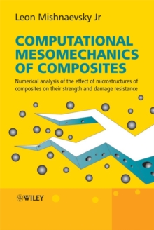 Computational Mesomechanics of Composites : Numerical Analysis of the Effect of Microstructures of Composites of Strength and Damage Resistance