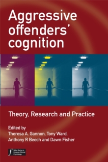 Aggressive Offenders' Cognition : Theory, Research, and Practice