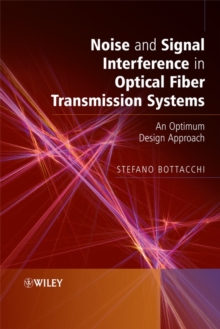 Noise and Signal Interference in Optical Fiber Transmission Systems : An Optimum Design Approach