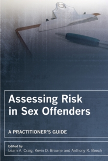 Assessing Risk in Sex Offenders : A Practitioner's Guide