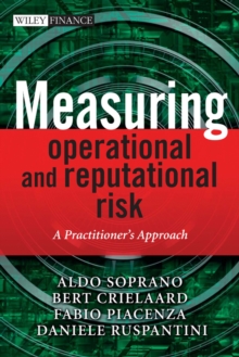 Measuring Operational and Reputational Risk : A Practitioner's Approach, Hardback Book Measuring Operational and Reputational Risk : A Practitioner's Approach, Hardback Book