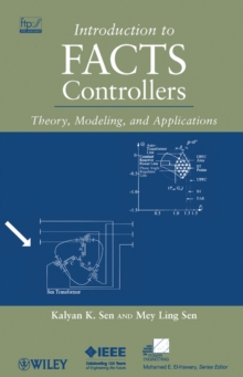 Introduction to FACTS Controllers : Theory, Modeling, and Applications