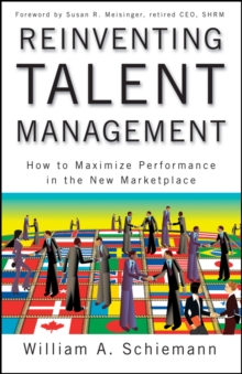 Reinventing Talent Management : How to Maximize Performance in the New Marketplace