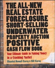 The All-New Real Estate Foreclosure, Short-Selling, Underwater, Property Auction, Positive Cash Flow Book : Your Ultimate Guide to Making Money in a Crashing Market