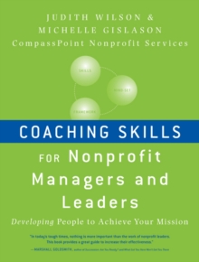 Coaching Skills for Nonprofit Managers and Leaders : Developing People to Achieve Your Mission