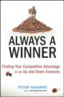 Always a Winner : Finding Your Competitive Advantage in an Up and Down Economy