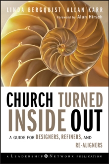 Church Turned Inside Out : A Guide for Designers, Refiners, and Re-Aligners