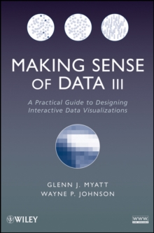 Making Sense of Data III : A Practical Guide to Designing Interactive Data Visualizations, Paperback / softback Book Making Sense of Data III : A Practical Guide to Designing Interactive Data Visualizations, Paperback / softback Book