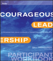 Courageous Leadership : A Program for Using Courage to Transform the Workplace Participant Workbook, Paperback / softback Book Courageous Leadership : A Program for Using Courage to Transform the Workplace Participant Workbook, Paperback / softback Book