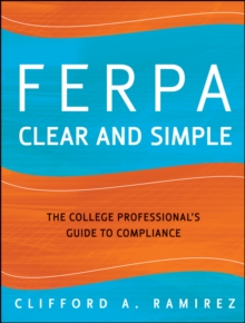 FERPA Clear and Simple : The College Professional's Guide to Compliance