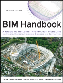 Bim Handbook : A Guide to Building Information Modeling for Owners, Managers, Designers, Engineers and Contractors, Second Edition, Hardback Book Bim Handbook : A Guide to Building Information Modeling for Owners, Managers, Designers, Engineers and Contractors, Second Edition, Hardback Book