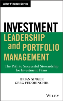 Investment Leadership and Portfolio Management : The Path to Successful Stewardship for Investment Firms