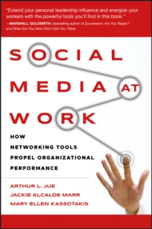 Social Media at Work : How Networking Tools Propel Organizational Performance