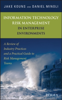 Information Technology Risk Management in Enterprise Environments : A Review of Industry Practices and a Practical Guide to Risk Management Teams