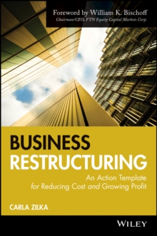 Business Restructuring : An Action Template for Reducing Cost and Growing Profit