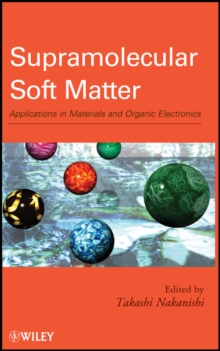 Supramolecular Soft Matter : Applications in Materials and Organic Electronics, Hardback Book Supramolecular Soft Matter : Applications in Materials and Organic Electronics, Hardback Book