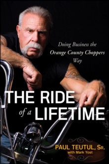 The Ride of a Lifetime : Doing Business the Orange County Choppers Way, Paperback Book The Ride of a Lifetime : Doing Business the Orange County Choppers Way, Paperback Book