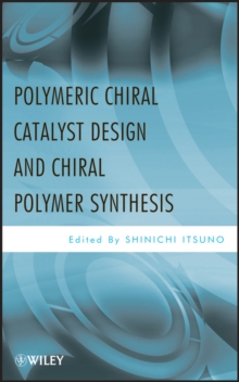 Polymeric Chiral Catalyst Design and Chiral Polymer Synthesis, Hardback Book Polymeric Chiral Catalyst Design and Chiral Polymer Synthesis, Hardback Book